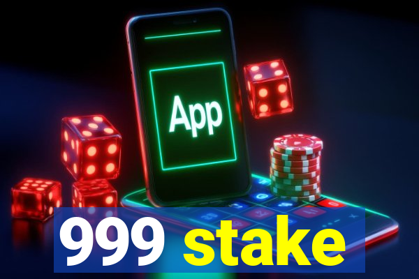 999 stake